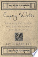 Empty words : Buddhist philosophy and cross-cultural interpretation /