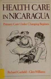 Health care in Nicaragua : primary care under changing regimes /