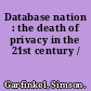 Database nation : the death of privacy in the 21st century /