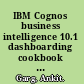 IBM Cognos business intelligence 10.1 dashboarding cookbook working with dashboards in IBM Cognos BI 10.1 : design, distribute, and collaborate /