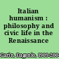 Italian humanism : philosophy and civic life in the Renaissance /