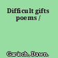 Difficult gifts poems /