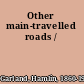 Other main-travelled roads /