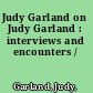 Judy Garland on Judy Garland : interviews and encounters /