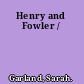 Henry and Fowler /