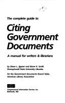 The complete guide to citing government documents : a manual for writers & librarians /