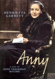 Anny : a life of Anne Isabella Thackeray Ritchie /
