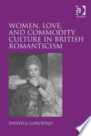 Women, love, and commodity culture in British romanticism /