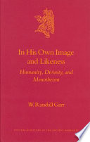 In His own image and likeness humanity, divinity, and monotheism /