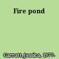 Fire pond