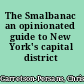 The Smalbanac an opinionated guide to New York's capital district /