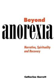 Beyond anorexia : narrative, spirituality, and recovery /