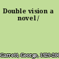 Double vision a novel /
