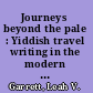 Journeys beyond the pale : Yiddish travel writing in the modern world /