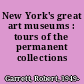 New York's great art museums : tours of the permanent collections /