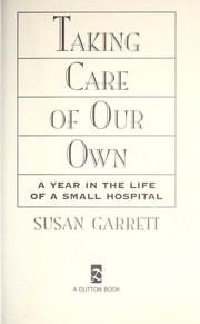 Taking care of our own : a year in the life of a small hospital /