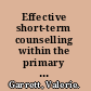 Effective short-term counselling within the primary care setting psychodynamic and cognitive-behavioural therapy approaches /