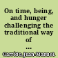 On time, being, and hunger challenging the traditional way of thinking life /