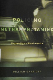 Policing methamphetamine : narcopolitics in rural America /
