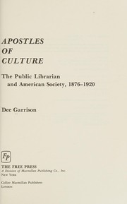 Apostles of culture : the public librarian and American society, 1876-1920 /