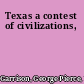 Texas a contest of civilizations,