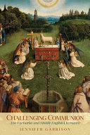 Challenging Communion The Eucharist and Middle English Literature /