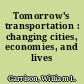 Tomorrow's transportation : changing cities, economies, and lives /