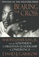 Bearing the cross : Martin Luther King, Jr., and the Southern Christian Leadership Conference /