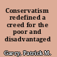 Conservatism redefined a creed for the poor and disadvantaged /