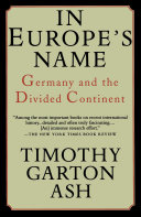 In Europe's name : Germany and the divided continent /