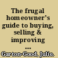 The frugal homeowner's guide to buying, selling & improving your home /