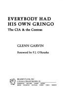Everybody had his own gringo : the CIA & the Contras /