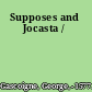 Supposes and Jocasta /