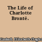 The Life of Charlotte Brontë.