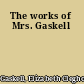 The works of Mrs. Gaskell