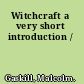Witchcraft a very short introduction /