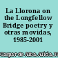 La Llorona on the Longfellow Bridge poetry y otras movidas, 1985-2001 /