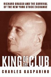 King of the club : Richard Grasso and the survival of the New York Stock Exchange /