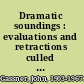 Dramatic soundings : evaluations and retractions culled from 30 years of dramatic criticism /