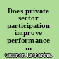 Does private sector participation improve performance in electricity and water distribution?