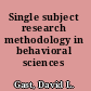 Single subject research methodology in behavioral sciences