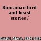 Rumanian bird and beast stories /