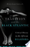 Tradition and the Black Atlantic critical theory in the African diaspora /