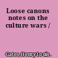 Loose canons notes on the culture wars /