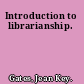 Introduction to librarianship.