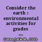 Consider the earth : environmental activities for grades 4-8 /