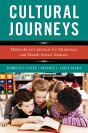 Cultural journeys : multicultural literature for elementary and middle school students /