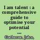 I am talent : a comprehensive guide to optimise your potential and achieve your personal and career aspirations /