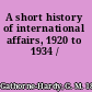 A short history of international affairs, 1920 to 1934 /