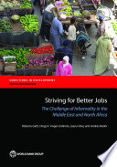 Striving for better jobs : the challenge of informality in the Middle East and North Africa /